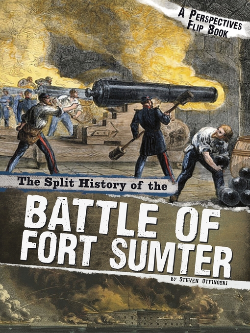 Title details for The Split History of the Battle of Fort Sumter by Steven Otfinoski - Available